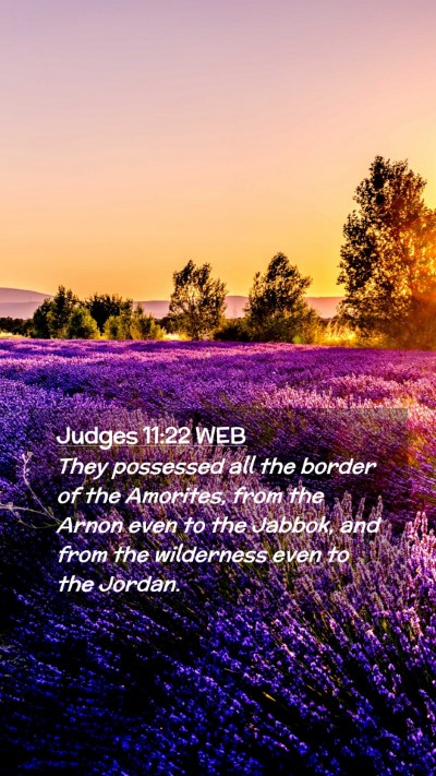 Picture 02 - Judges 11:22 WEB Mobile Phone Wallpaper - They possessed all the border of the Amorites, - Mobile Bible Verse Wallpaper