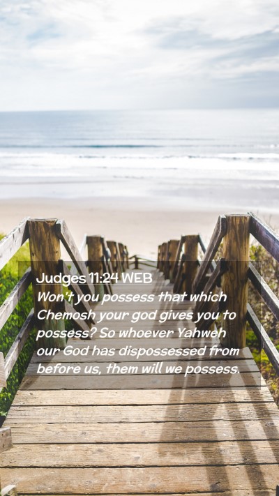 Picture 02 - Judges 11:24 WEB Mobile Phone Wallpaper - Won't you possess that which Chemosh your god - Mobile Bible Verse Wallpaper