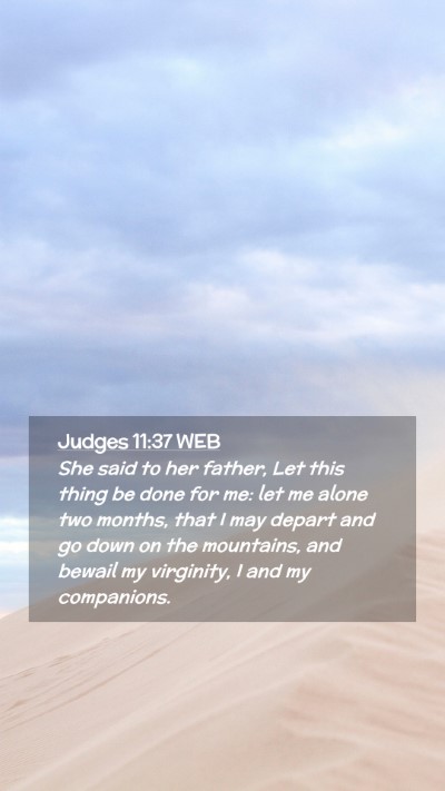 Picture 02 - Judges 11:37 WEB Mobile Phone Wallpaper - She said to her father, Let this thing be done - Mobile Bible Verse Wallpaper