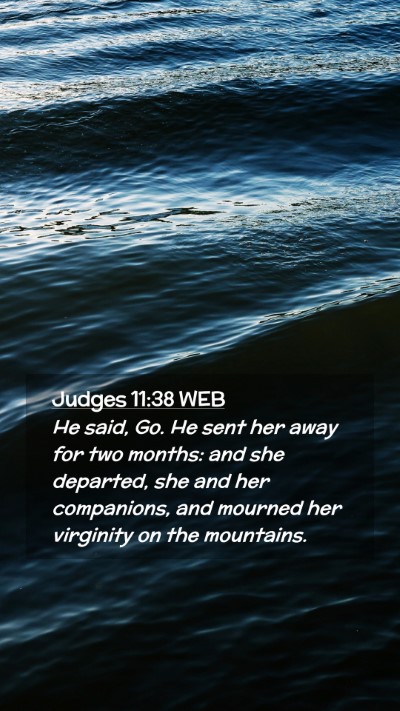 Picture 02 - Judges 11:38 WEB Mobile Phone Wallpaper - He said, Go. He sent her away for two months: and - Mobile Bible Verse Wallpaper