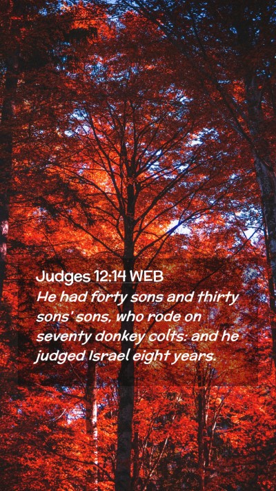 Picture 02 - Judges 12:14 WEB Mobile Phone Wallpaper - He had forty sons and thirty sons' sons, who rode - Mobile Bible Verse Wallpaper