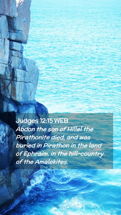 Picture 02 - Judges 12:15 WEB Mobile Phone Wallpaper - Abdon the son of Hillel the Pirathonite died, and - Mobile Bible Verse Wallpaper