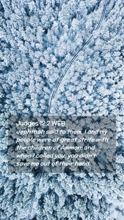 Picture 02 - Judges 12:2 WEB Mobile Phone Wallpaper - Jephthah said to them, I and my people were at - Mobile Bible Verse Wallpaper