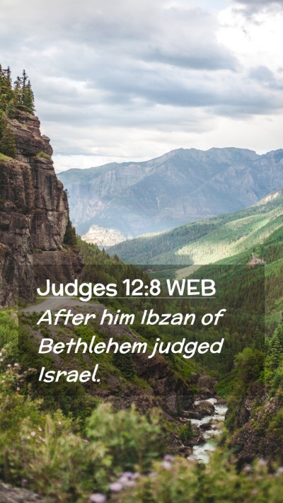 Picture 02 - Judges 12:8 WEB Mobile Phone Wallpaper - After him Ibzan of Bethlehem judged - Mobile Bible Verse Wallpaper