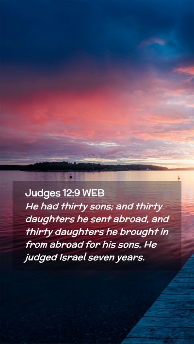 Picture 02 - Judges 12:9 WEB Mobile Phone Wallpaper - He had thirty sons; and thirty daughters he sent - Mobile Bible Verse Wallpaper