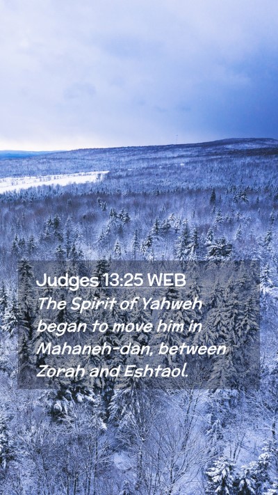 Picture 02 - Judges 13:25 WEB Mobile Phone Wallpaper - The Spirit of Yahweh began to move him in - Mobile Bible Verse Wallpaper