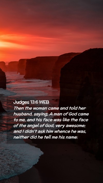 Picture 02 - Judges 13:6 WEB Mobile Phone Wallpaper - Then the woman came and told her husband, saying, - Mobile Bible Verse Wallpaper
