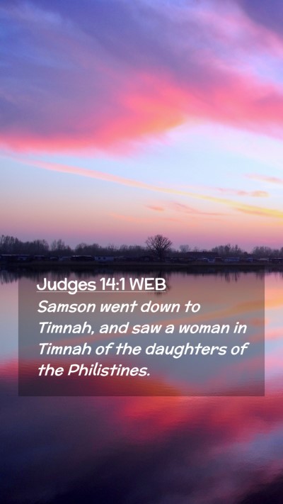 Picture 02 - Judges 14:1 WEB Mobile Phone Wallpaper - Samson went down to Timnah, and saw a woman in - Mobile Bible Verse Wallpaper