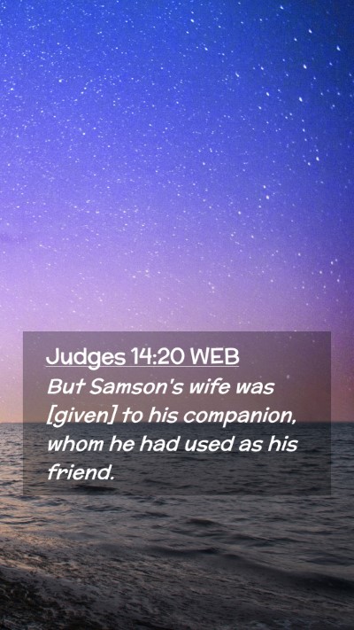 Picture 02 - Judges 14:20 WEB Mobile Phone Wallpaper - But Samson's wife was [given] to his companion, - Mobile Bible Verse Wallpaper
