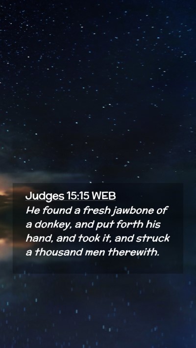 Picture 02 - Judges 15:15 WEB Mobile Phone Wallpaper - He found a fresh jawbone of a donkey, and put - Mobile Bible Verse Wallpaper