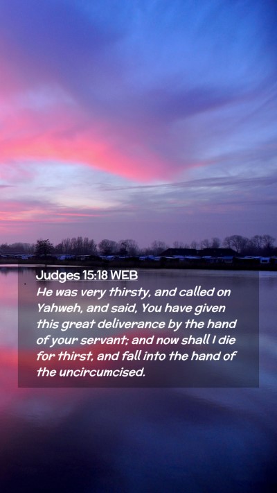 Picture 02 - Judges 15:18 WEB Mobile Phone Wallpaper - He was very thirsty, and called on Yahweh, and - Mobile Bible Verse Wallpaper