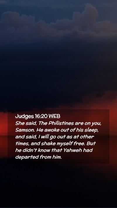 Picture 02 - Judges 16:20 WEB Mobile Phone Wallpaper - She said, The Philistines are on you, Samson. He - Mobile Bible Verse Wallpaper