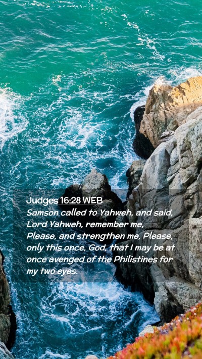 Picture 02 - Judges 16:28 WEB Mobile Phone Wallpaper - Samson called to Yahweh, and said, Lord Yahweh, - Mobile Bible Verse Wallpaper