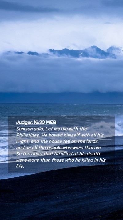Picture 02 - Judges 16:30 WEB Mobile Phone Wallpaper - Samson said, Let me die with the Philistines. He - Mobile Bible Verse Wallpaper