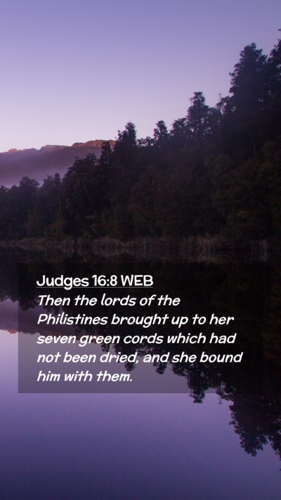 Picture 02 - Judges 16:8 WEB Mobile Phone Wallpaper - Then the lords of the Philistines brought up to - Mobile Bible Verse Wallpaper