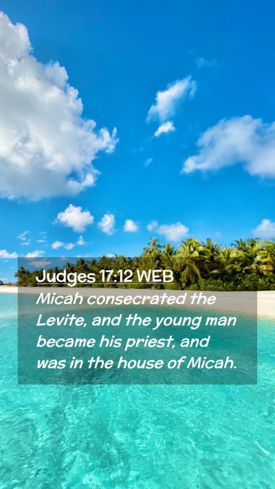 Picture 02 - Judges 17:12 WEB Mobile Phone Wallpaper - Micah consecrated the Levite, and the young man - Mobile Bible Verse Wallpaper