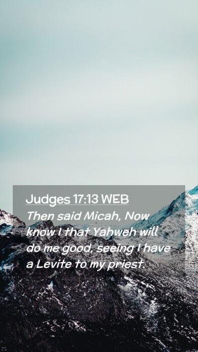 Picture 02 - Judges 17:13 WEB Mobile Phone Wallpaper - Then said Micah, Now know I that Yahweh will do - Mobile Bible Verse Wallpaper