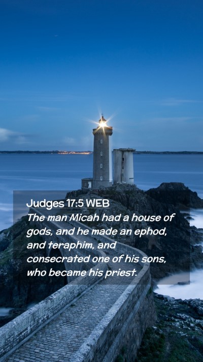 Picture 02 - Judges 17:5 WEB Mobile Phone Wallpaper - The man Micah had a house of gods, and he made an - Mobile Bible Verse Wallpaper