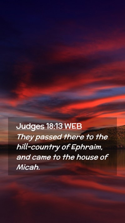 Picture 02 - Judges 18:13 WEB Mobile Phone Wallpaper - They passed there to the hill-country of Ephraim, - Mobile Bible Verse Wallpaper