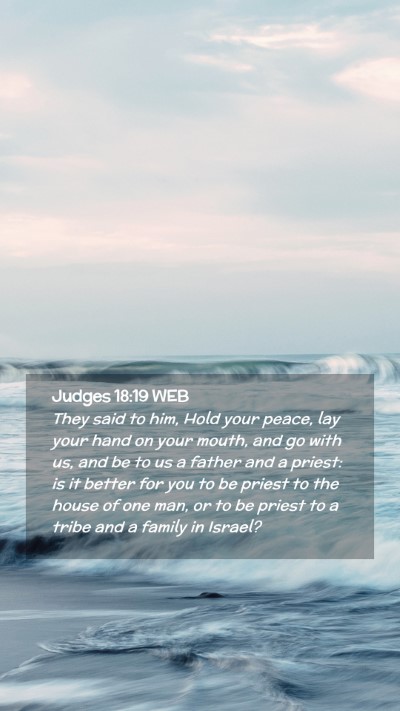 Picture 02 - Judges 18:19 WEB Mobile Phone Wallpaper - They said to him, Hold your peace, lay your hand - Mobile Bible Verse Wallpaper