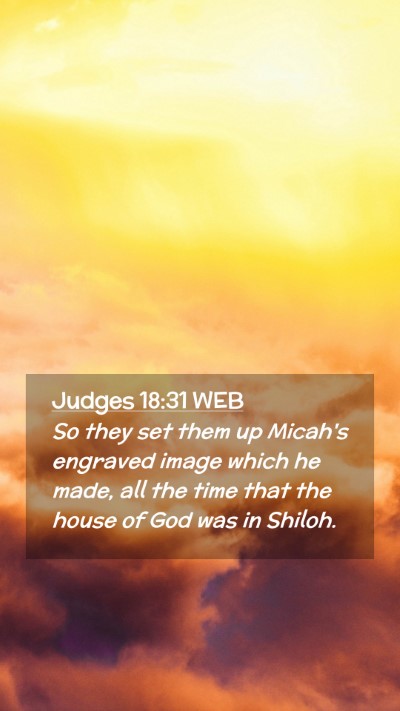 Picture 02 - Judges 18:31 WEB Mobile Phone Wallpaper - So they set them up Micah's engraved image which - Mobile Bible Verse Wallpaper