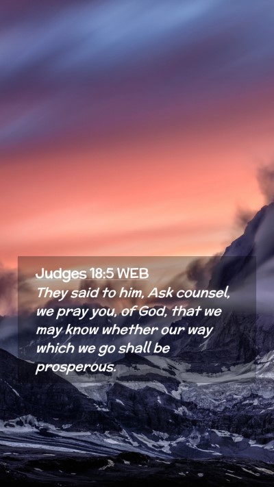 Picture 02 - Judges 18:5 WEB Mobile Phone Wallpaper - They said to him, Ask counsel, we pray you, of - Mobile Bible Verse Wallpaper
