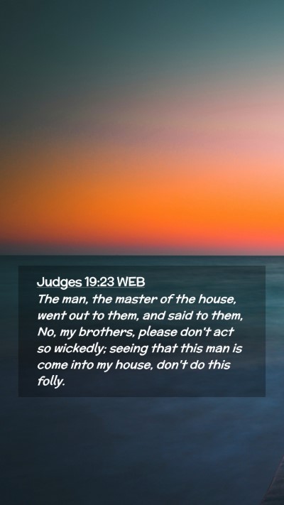 Picture 02 - Judges 19:23 WEB Mobile Phone Wallpaper - The man, the master of the house, went out to - Mobile Bible Verse Wallpaper