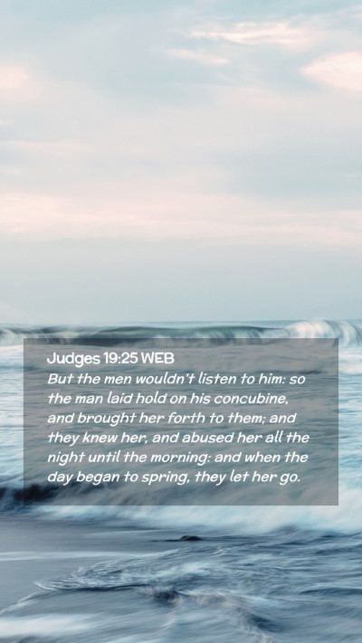 Picture 02 - Judges 19:25 WEB Mobile Phone Wallpaper - But the men wouldn't listen to him: so the man - Mobile Bible Verse Wallpaper