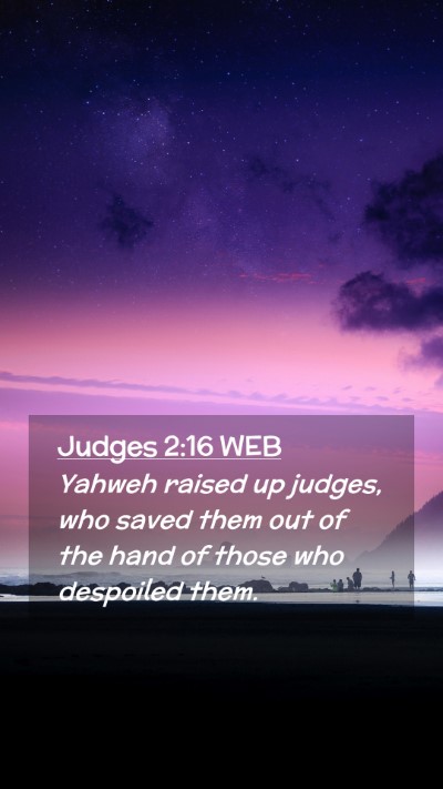Picture 02 - Judges 2:16 WEB Mobile Phone Wallpaper - Yahweh raised up judges, who saved them out of - Mobile Bible Verse Wallpaper