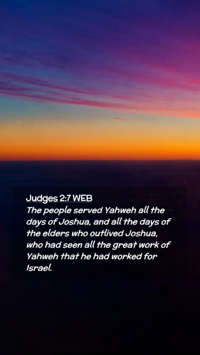 Picture 02 - Judges 2:7 WEB Mobile Phone Wallpaper - The people served Yahweh all the days of Joshua, - Mobile Bible Verse Wallpaper