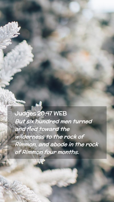 Picture 02 - Judges 20:47 WEB Mobile Phone Wallpaper - But six hundred men turned and fled toward the - Mobile Bible Verse Wallpaper