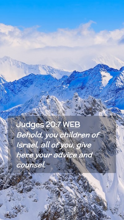 Picture 02 - Judges 20:7 WEB Mobile Phone Wallpaper - Behold, you children of Israel, all of you, give - Mobile Bible Verse Wallpaper