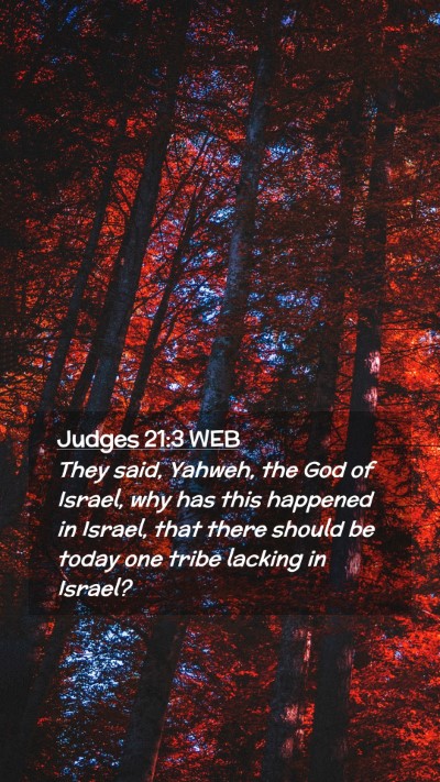 Picture 02 - Judges 21:3 WEB Mobile Phone Wallpaper - They said, Yahweh, the God of Israel, why has - Mobile Bible Verse Wallpaper