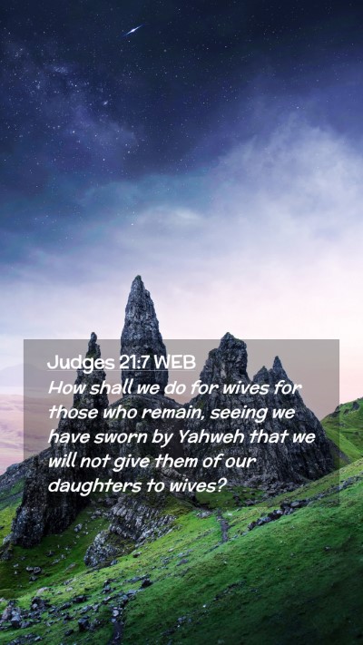 Picture 02 - Judges 21:7 WEB Mobile Phone Wallpaper - How shall we do for wives for those who remain, - Mobile Bible Verse Wallpaper