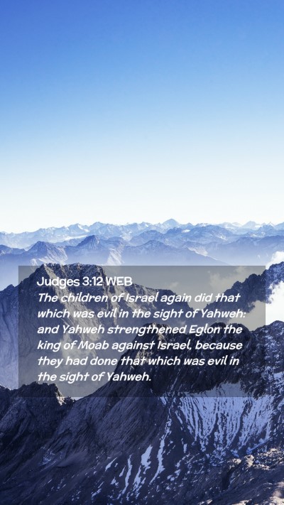 Picture 02 - Judges 3:12 WEB Mobile Phone Wallpaper - The children of Israel again did that which was - Mobile Bible Verse Wallpaper