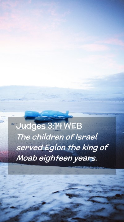 Picture 02 - Judges 3:14 WEB Mobile Phone Wallpaper - The children of Israel served Eglon the king of - Mobile Bible Verse Wallpaper