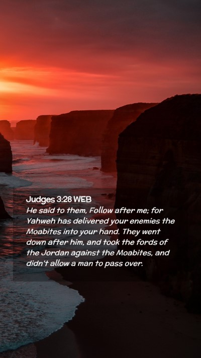 Picture 02 - Judges 3:28 WEB Mobile Phone Wallpaper - He said to them, Follow after me; for Yahweh has - Mobile Bible Verse Wallpaper