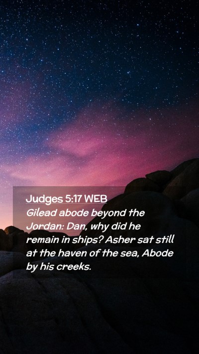 Picture 02 - Judges 5:17 WEB Mobile Phone Wallpaper - Gilead abode beyond the Jordan: Dan, why did he - Mobile Bible Verse Wallpaper