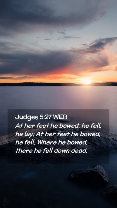 Picture 02 - Judges 5:27 WEB Mobile Phone Wallpaper - At her feet he bowed, he fell, he lay; At her - Mobile Bible Verse Wallpaper