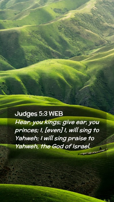 Picture 02 - Judges 5:3 WEB Mobile Phone Wallpaper - Hear, you kings; give ear, you princes; I, [even] - Mobile Bible Verse Wallpaper