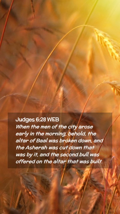 Picture 02 - Judges 6:28 WEB Mobile Phone Wallpaper - When the men of the city arose early in the - Mobile Bible Verse Wallpaper