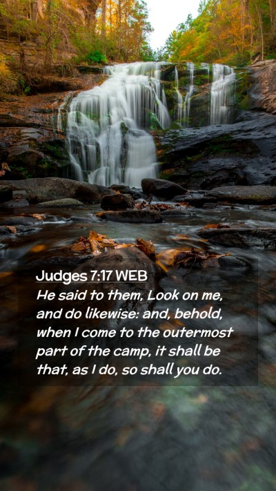 Picture 02 - Judges 7:17 WEB Mobile Phone Wallpaper - He said to them, Look on me, and do likewise: - Mobile Bible Verse Wallpaper