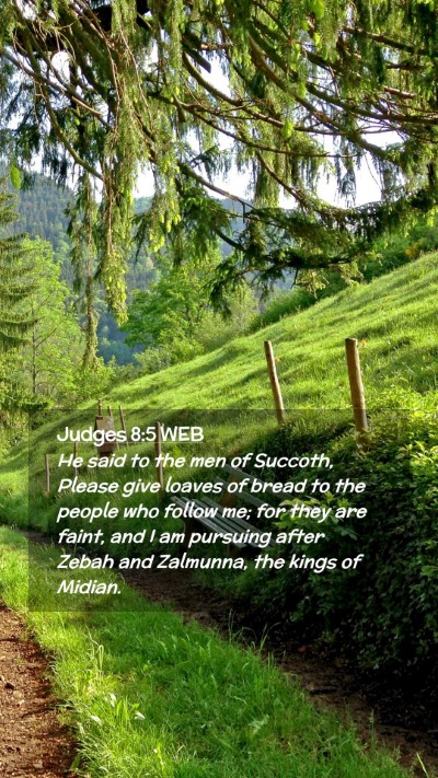 Picture 02 - Judges 8:5 WEB Mobile Phone Wallpaper - He said to the men of Succoth, Please give loaves - Mobile Bible Verse Wallpaper