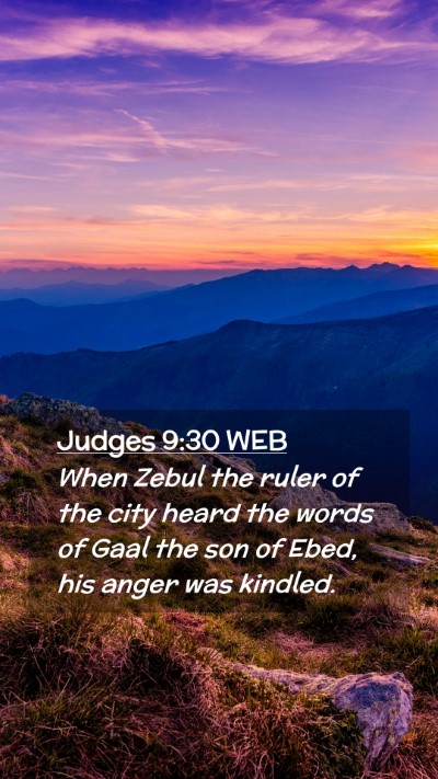 Picture 02 - Judges 9:30 WEB Mobile Phone Wallpaper - When Zebul the ruler of the city heard the words - Mobile Bible Verse Wallpaper