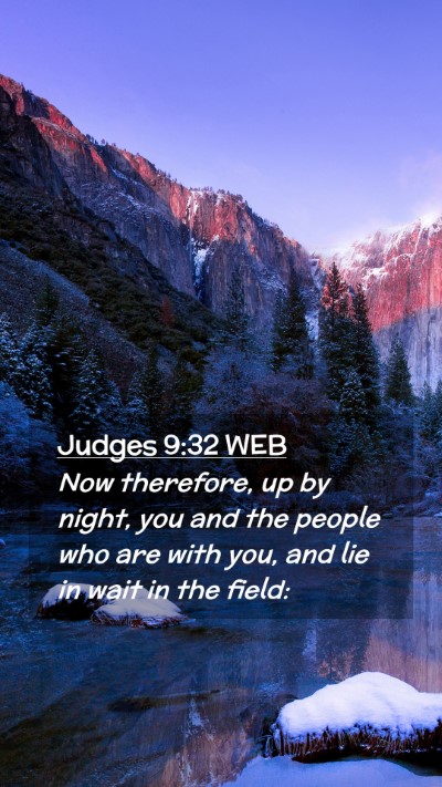 Picture 02 - Judges 9:32 WEB Mobile Phone Wallpaper - Now therefore, up by night, you and the people - Mobile Bible Verse Wallpaper