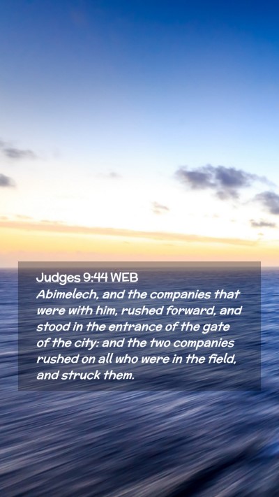 Picture 02 - Judges 9:44 WEB Mobile Phone Wallpaper - Abimelech, and the companies that were with him, - Mobile Bible Verse Wallpaper