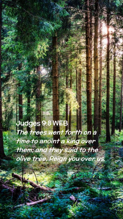 Picture 02 - Judges 9:8 WEB Mobile Phone Wallpaper - The trees went forth on a time to anoint a king - Mobile Bible Verse Wallpaper