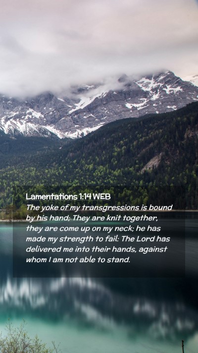 Picture 02 - Lamentations 1:14 WEB Mobile Phone Wallpaper - The yoke of my transgressions is bound by his - Mobile Bible Verse Wallpaper