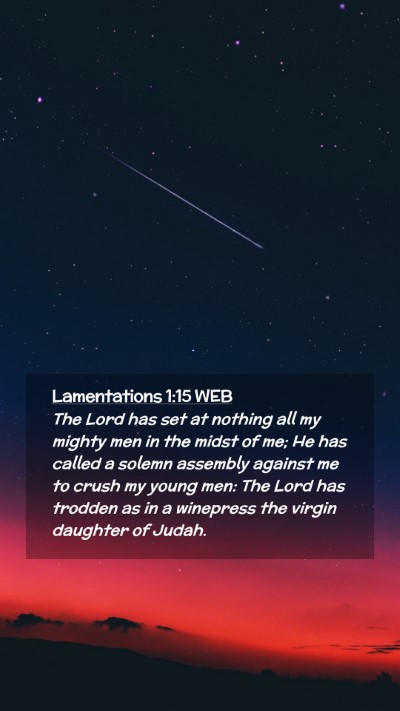 Picture 02 - Lamentations 1:15 WEB Mobile Phone Wallpaper - The Lord has set at nothing all my mighty men in - Mobile Bible Verse Wallpaper