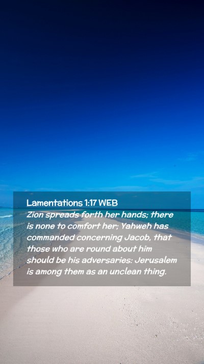 Picture 02 - Lamentations 1:17 WEB Mobile Phone Wallpaper - Zion spreads forth her hands; there is none to - Mobile Bible Verse Wallpaper